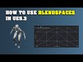 Everything You Need to Know on Blendspaces in Unreal Engine 5.3