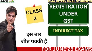 REGISTRATION UNDER GST (CLASS-2)||IDT||CMA INTER &amp; FINAL STUDENTS||JUNE&#39;25 EXAMS||AMIT KUMAR CLASSES