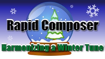 RapidComposer - Harmonizing a Winter Tune melody