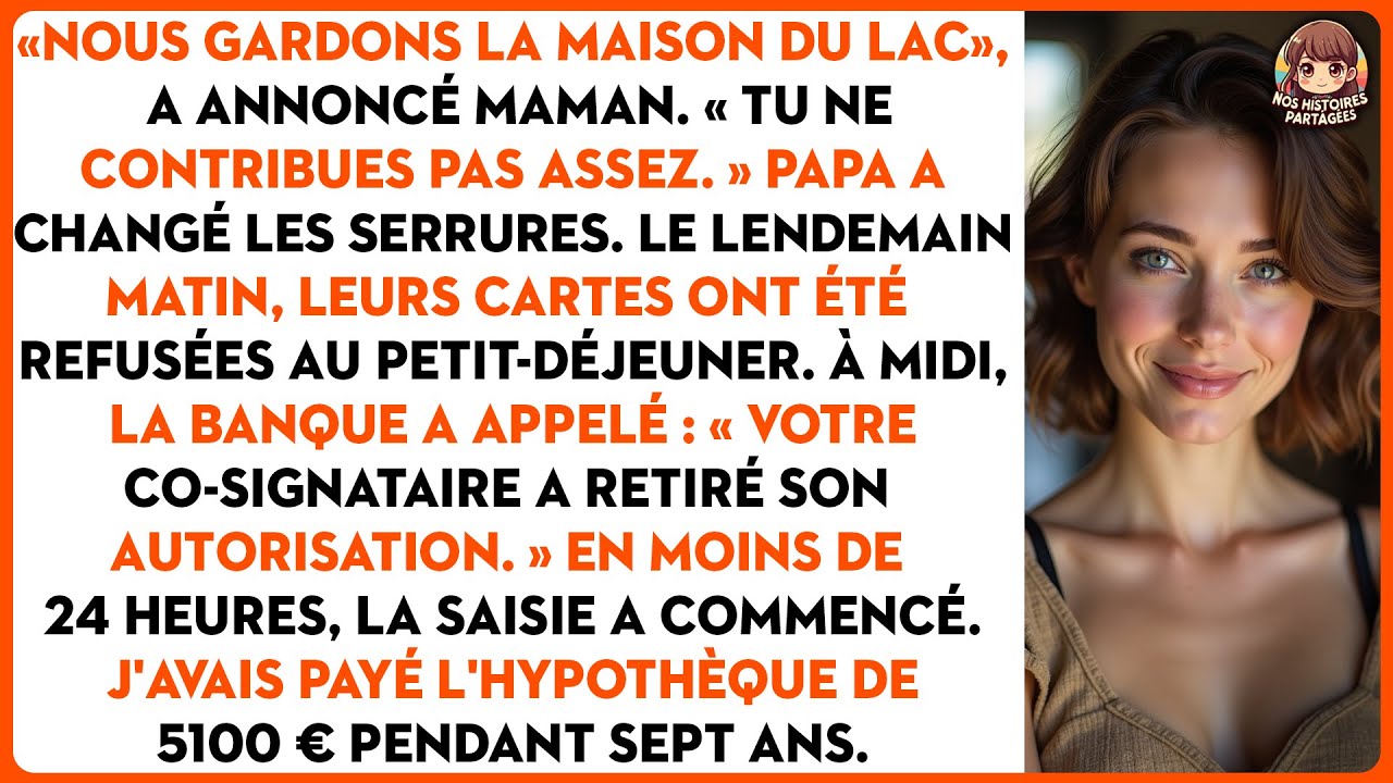 « Nous gardons la maison du lac », a annoncé maman. « tu ne contribues pas assez. » papa a changé