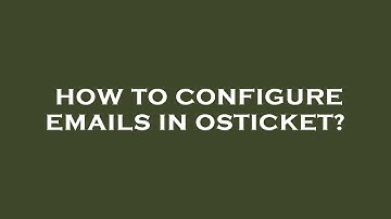 How to configure emails in osticket?