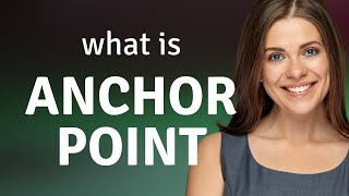 Anchor Points: Navigating Through Language
