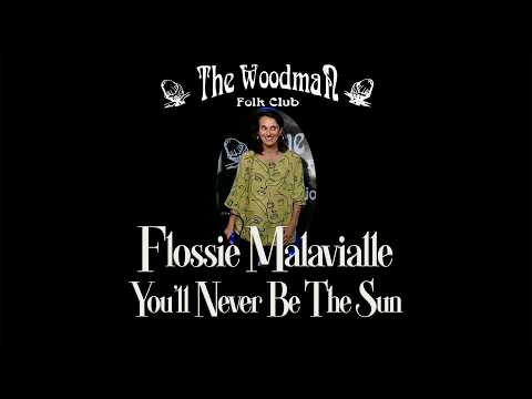 Flossie Malavialle : You'll Never Be The Sun (Live At The Woodman Folk Club)