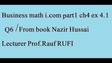 q7 ex3.1business math i.com1 nazir hussain book irfan elahi/stats rauf