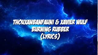 ThouXanBanFauni & Xavier Wulf Burnin Rubber (Lyrics)