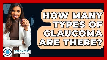 How Many Types Of Glaucoma Are There? - Optometry Knowledge Base