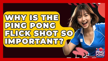 Why Is The Ping Pong Flick Shot So Important? - Ping Pong Prodigy