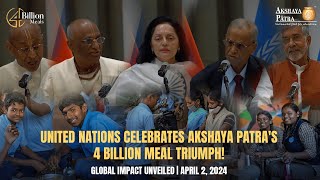 UN Event | Akshaya Patras Milestone: 4 Billion Meals Celebrated at the United Nations