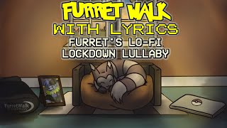 Furret Walk With Lyrics - Furret's Lo-Fi Lockdown Lullaby
