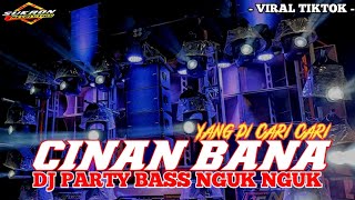 DJ CINAN BANA DJ PARTY BASS NGUK NGUK TERBARU VIRAL TIKTOK 2024 @SUKRON_REVOLUTION