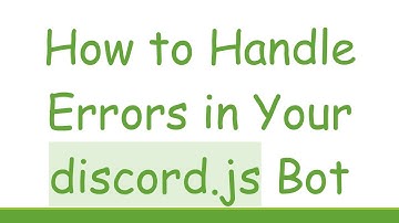 How to Handle Errors in Your discord.js Bot
