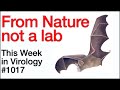 TWiV 1017: From Nature, not a lab
