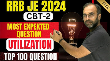 RRB JE 2024 CBT-2 | UTILIZATION TOP 100 QUESTION  |  #rrbje #pgcil #mppgcl #sureshsir