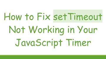 How to Fix setTimeout Not Working in Your JavaScript Timer