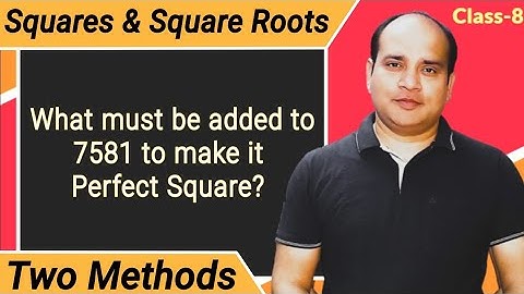 Find the smallest number that must be added to 7581 to make it perfect square.Class 8 Maths.
