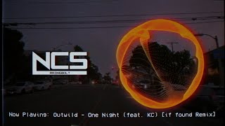 Outwild - One Night (feat. KC) [if found Remix] | NCS Fanmade