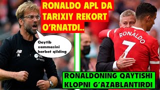 RONALDO APL DA TARIXIY REKORT ORNATDI, YURGEN KLOPP RONALDONING QAYTGANI BOSHIMIZGA BALO BOLADI