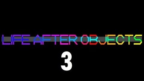Life After Objects |episode 3 intro