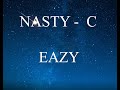 NASTY - C [EAZY] OFFICIAL LYRIC VIDEO