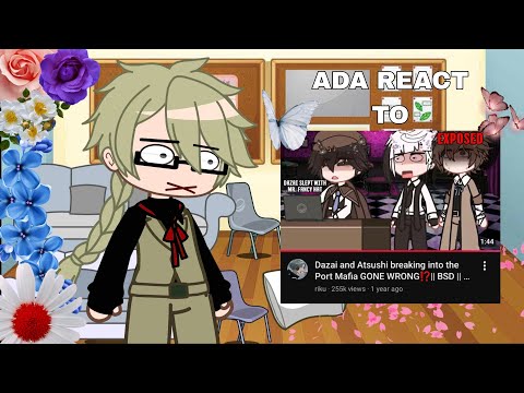 ADA react to "Dazai and atsushi breaking into the port mafia" || BSD || GCRV ||