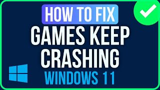 GAMES KEEP CRASHING WINDOWS 11 [FIXED] | Fix Games Keep Crashing on PC