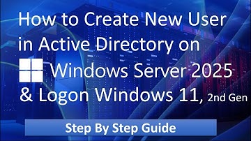 How to Create New User in Active Directory on Server 2025 & Logon Windows 11 2nd Generation