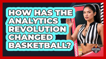 How Has The Analytics Revolution Changed Basketball? - Basketball Stats Central