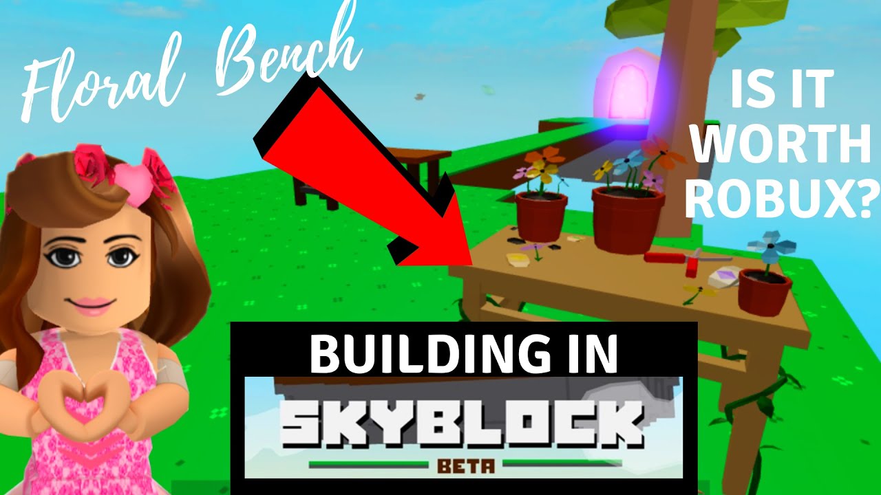 Roblox Skyblock Is The Skyblock Floral Bench Worth Spending