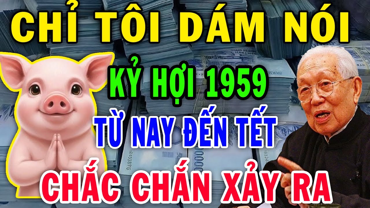 Chỉ Tôi Dám Nói Từ Nay Đến Tết 2026, Tuổi Kỷ Hợi 1959 Có 3 Bẫy Lớn Chắc Chắn Xảy Ra