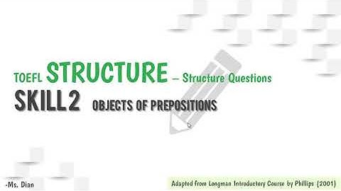 STRATEGIES FOR TOEFL - STRUCTURE - SKILL 2 OBJECTS OF PREPOSITIONS