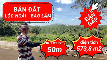 Bán đất Lộc Ngãi Bảo Lâm. Cách đường DT.725 có 50m. Có 573,8 m2. Đất thổ cư. Khu Ký ức B