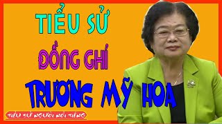 Tiểu Sử Nguyên Phó Chủ Tịch Nước TRƯƠNG MỸ HOA - Nữ Phó Chủ Tịch Nước Thứ 3 Việt Nam