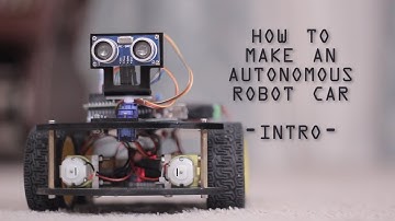 How To Make An Autonomous Robot Car - Intro