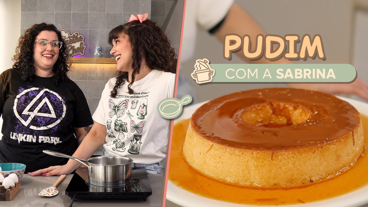 Pudim com a Sabrina - Maethe Chef
