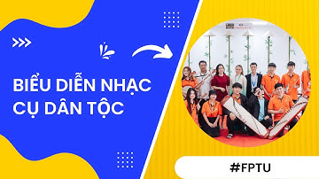 Tiết mục nhạc cụ dân tộc truyền thống độc đáo của sinh viên Đại học FPT
