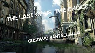 The Last Of Us The choice Gustavo Santaolalla
