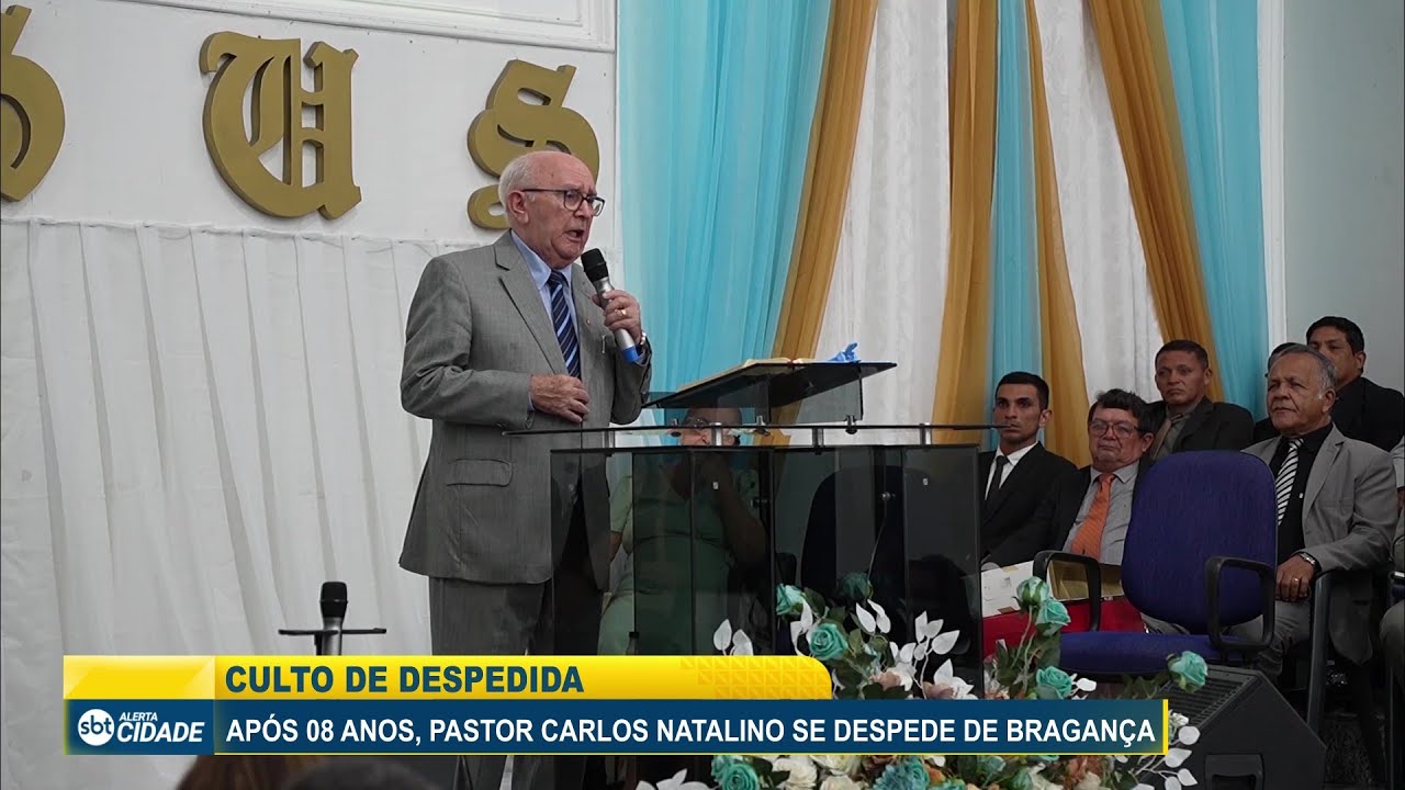 CULTO DE DESPEDIDA: APÓS 08 ANOS, PASTOR CARLOS NATALINO SE DESPEDE DE BRAGANÇA