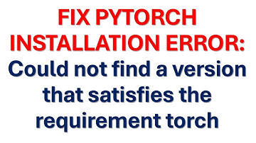 FIX PYTORCH ERROR: Could not find a version that satisfies the requirement torch (from versions:none