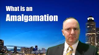 What is an Amalgamation [corporate merger into a fused company]