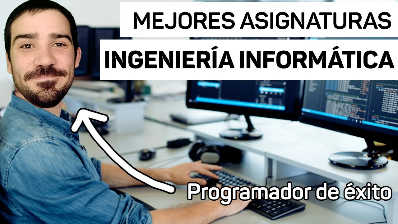 Las 5 MEJORES ASIGNATURAS en INGENIERÍA INFORMÁTICA - YouTube