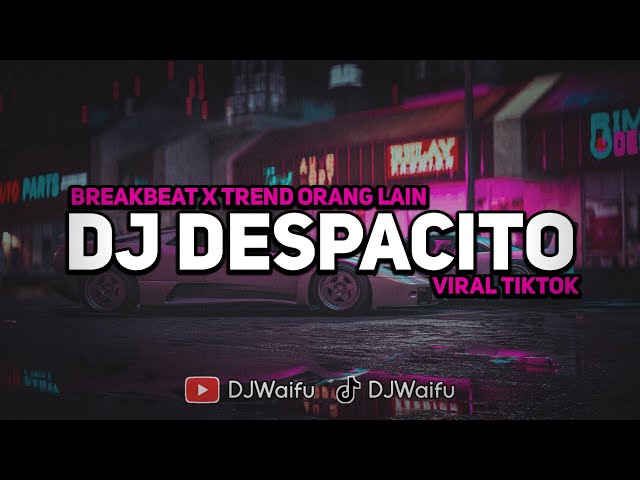 DJ BREAKBEAT DESPACITO X TREND ORANG LAIN VS ME SLOWED REMIX VIRAL TIKTOK TERBARU 2023 class=