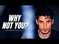 WHY NOT YOU? Best Motivational Speech Video