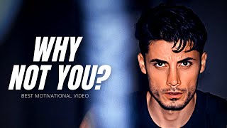 WHY NOT YOU? Best Motivational Speech Video by Self Motivate 1,582 views 3 years ago 7 minutes, 20 seconds