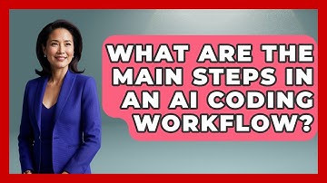 What Are the Main Steps in an AI Coding Workflow? - Learning To Code With AI