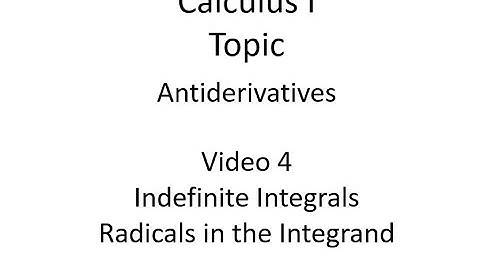 Indefinite Integrals: Integrand Contains a Radical