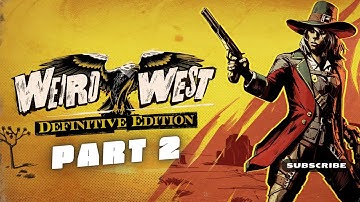 WEIRD WEST Playthrough Part 2 🟤  LIVE | PS5