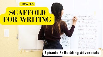 Scaffolding Writing: Mastering Adverbials (Episode 3)
