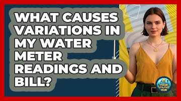 What Causes Variations In My Water Meter Readings And Bill? - Your Utilities Hub