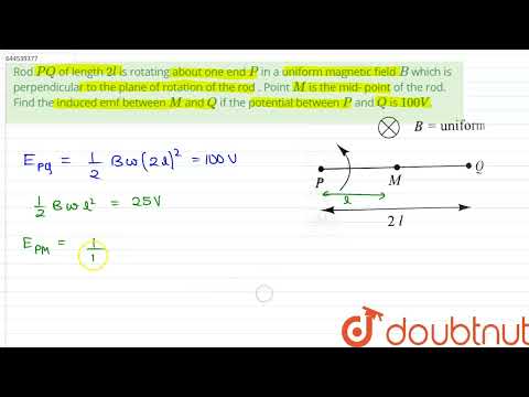 Rod PQ of length 2l is rotating about one end P in a uniform magnetic field B which is perpendic...
