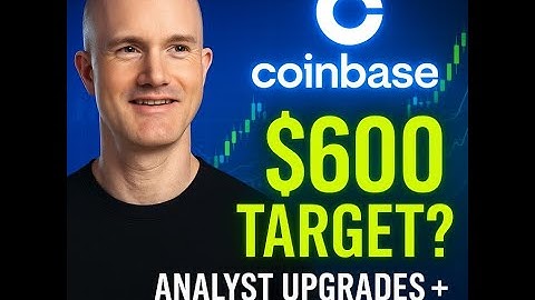 Coinbase ($COIN) Rally Explained — Big Upgrades & $600 Price Target Breakdown